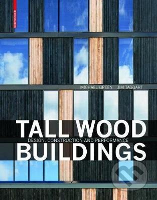 Tall Wood Buildings - Michael Green, Jim Taggart, Birkhäuser Actar, 2017