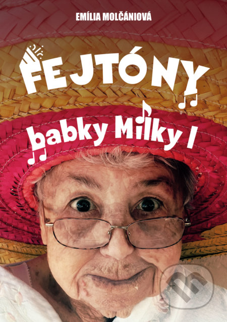 Fejtóny babky Milky I. - Emília Molčániová, Emília Molčániová, 2020