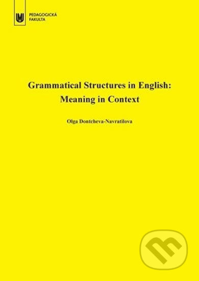 Grammatical Structures in English: Meaning in Context - Olga Dontcheva-Navratilova, Muni Press, 2018