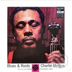 Charles Mingus: Blues & Roots (Mono) - Charles Mingus, Warner Music, 2020