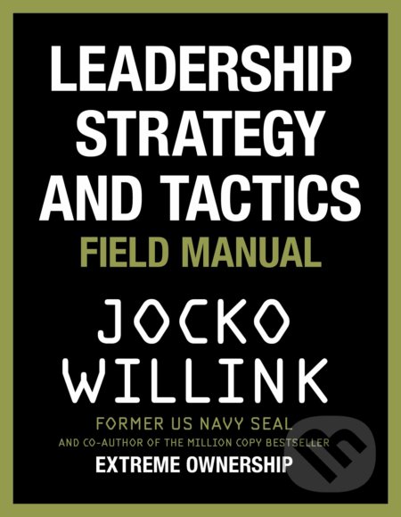 Leadership Strategy and Tactics - Jocko Willink, MacMillan, 2020