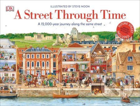 A Street Through Time - Steve Noon, Dorling Kindersley, 2020