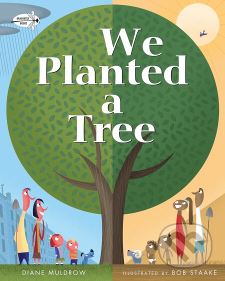 We Planted a Tree - Diane Muldrow, Bob Staake (ilustrácie), Random House, 2020