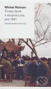 Čínský deník a skupina Listy, jaro 1981 - Michal Reiman, Daniela Kolenovská, Ústav pro soudobé dějiny AV ČR, 2020