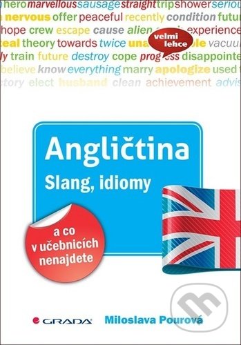 Angličtina Slang, idiomy a co v učebnicích nenajdete - Miloslava Pourová, Grada, 2020