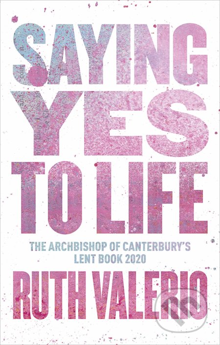 Saying Yes to Life - Ruth Valerio, SPCK Publishing, 2019