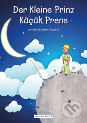 Der kleine Prinz /Küçük prens - Antoine de  Saint-Exupery, Schulbuchverlag Anadolu, 2017