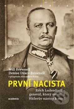 První nacista (Erich Ludendorff - generál, který umožnil Hitlerův nástup k moci) - kniha z kategorie Historie
