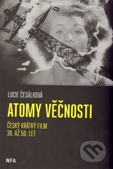 Atomy věčnosti - Lucie Česálková, Národní filmový archiv, 2014