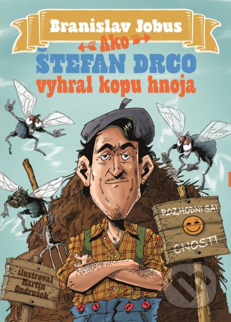 Ako Štefan Drco vyhral kopu hnoja - Branislav Jobus, Martin Ondrušek (ilustrátor), Slovart, 2020