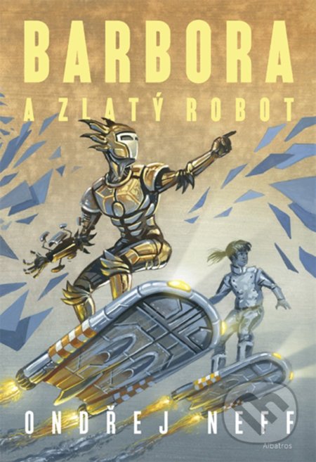 Barbora a Zlatý robot - Ondřej Neff, Karel Jerie (ilustrátor) - kniha z kategorie Sci-fi, fantasy a komiksy