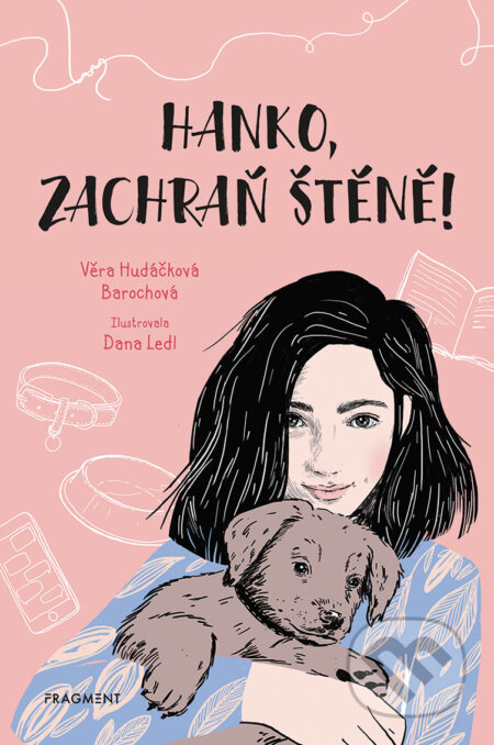 Hanko, zachraň štěně! - Věra Hudáčková Barochová, Dana Ledl (ilustrátor), Nakladatelství Fragment, 2020