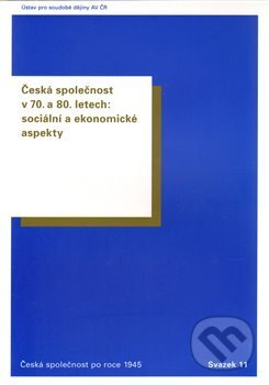 Česká společnost v 70. a 80. letech - Oldřich Tůma, Ústav pro soudobé dějiny AV ČR, 2014