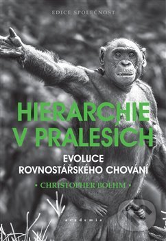 Hierarchie v pralesích - Christopher Boehm, Academia, 2020