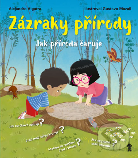 Zázraky přírody - Jak příroda čaruje - Alejandro Algarra, Gustavo Mazali (ilustrátor) - kniha z kategorie Naučné knihy