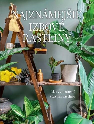 Najznámejšie izbové rastliny - Malgorzata Augustyn, Bookmedia, 2020