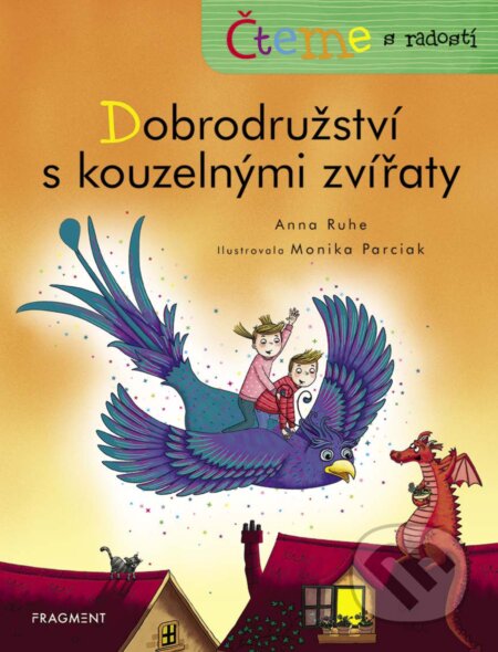 Čteme s radostí – Dobrodružství s kouzelnými zvířaty - Anna Ruhe, Monika Parciak (ilustrátor), Nakladatelství Fragment, 2020