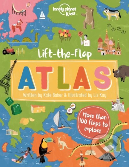 Lift-The-Flap Atlas - 3Kate Baker, Liz Kay (ilustrácie), Lonely Planet, 2020