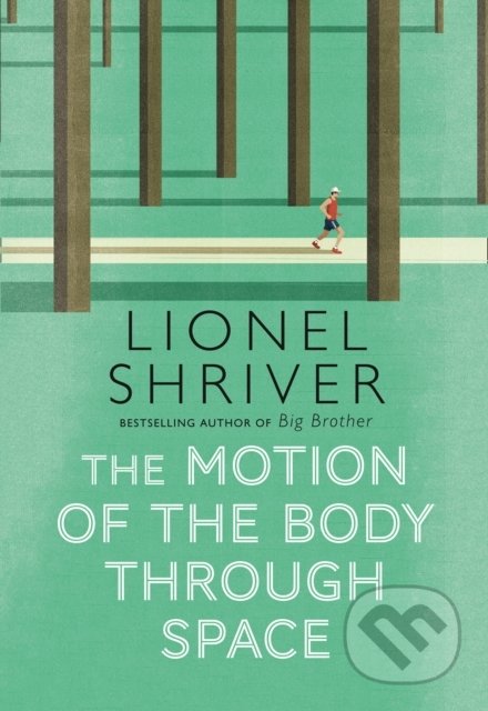 The Motion Of The Body Through Space - Lionel Shriver, The Borough, 2020