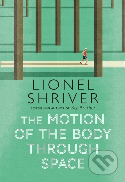 The Motion Of The Body Through Space - Lionel Shriver - kniha z kategorie Společenská beletrie