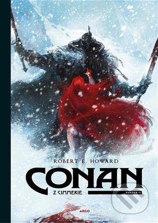 Conan z Cimmerie 2 - Robert E. Howard, Robin Recht (ilustrácie), Virginie Augustin (ilustrácie), Luc Brunschwig (ilustrácie), Etienne Le Roux (ilustrácie), Argo, 2020