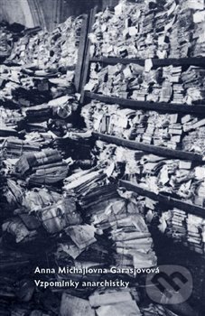 Vzpomínky anarchistky - Anna Michajlovna Garasjovová - kniha z kategorie Reportáže a publicistika