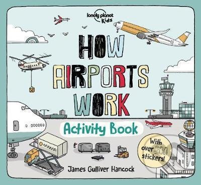 How Airports Work - James Gulliver Hancock (ilustrácie), Lonely Planet, 2020