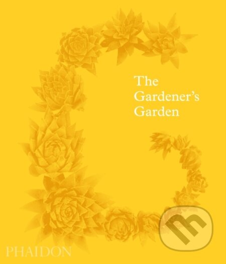 The Gardener&#039;s Garden - Toby Musgrave, Ruth Chivers, Madison Cox, Phaidon, 2020
