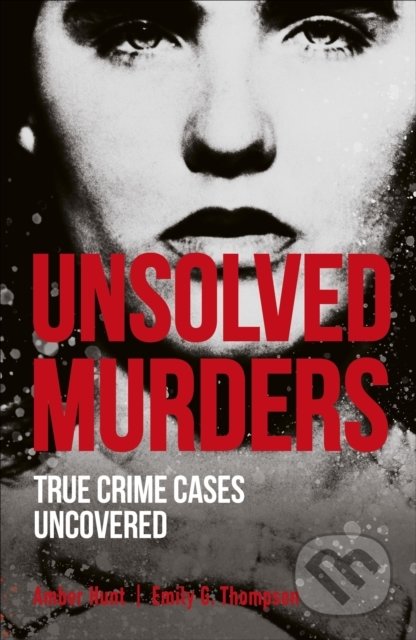 Unsolved Murders - Amber Hunt, Emily G. Thompson, Dorling Kindersley, 2020