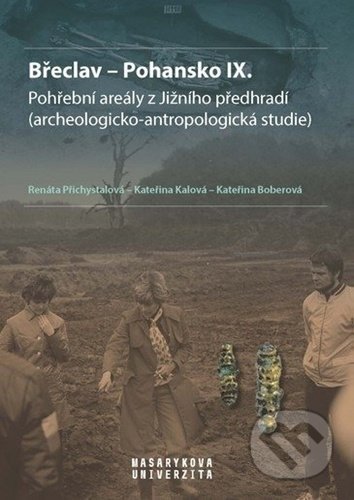 Břeclav Pohansko IX. - Renáta Přichystalová, Kateřina Boberová, Kateřina Kalová, Muni Press, 2019
