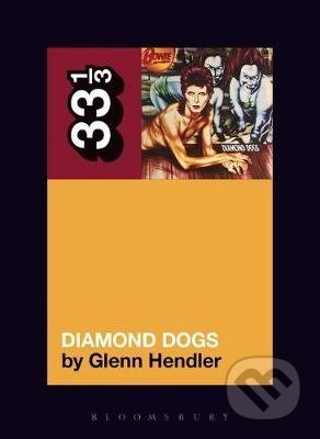 David Bowie&#039;s Diamond Dogs - Glenn Hendler, Bloomsbury, 2020