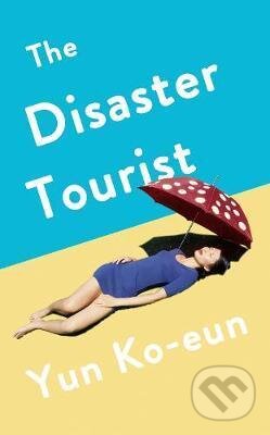 The Disaster Tourist - Yun Ko-Eun - kniha z kategorie Společenská beletrie