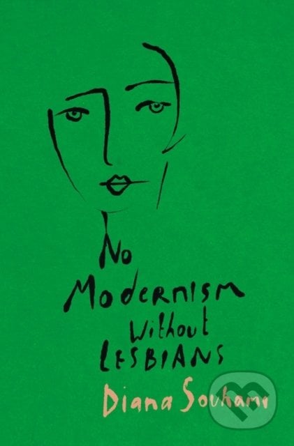No Modernism Without Lesbians - Diana Souhami, Head of Zeus, 2020
