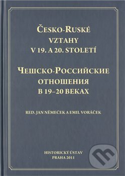 Česko-Ruské vztahy v 19. a 20. století - Jan Němeček, Emil Voráček, BETA - Dobrovský, 2011