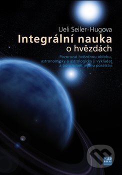 Integrální nauka o hvězdách - Ueli Seiler-Hugova, WALD Press, 2010