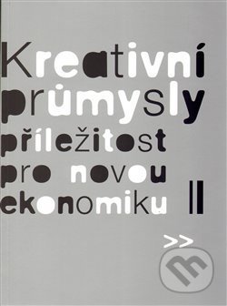 Kreativní průmysly - příležitost pro novou ekonomiku - Pavel Bednář a kolektiv, Divadelní ústav, 2013