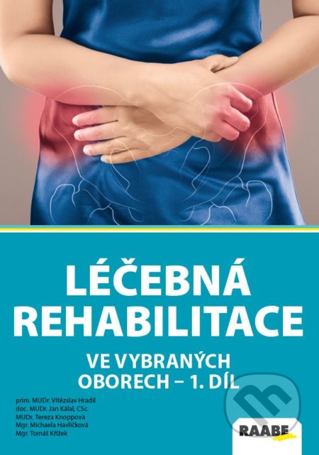 Léčebná rehabilitace ve vybraných oborech I. - Vítězslav Hradil, Jan Kálal, Tomáš Křížek, Tereza Knoppová, Michaela Havlíčková, Raabe CZ, 2020