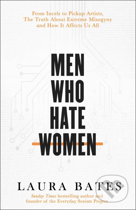 Kniha: Men Who Hate Women (Laura Bates). Simon & Schuster, 2020