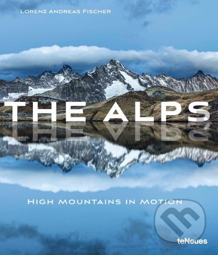 The Alps - Lorenz Andreas Fischer, Te Neues, 2020