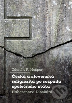 Česká a slovenská religiozita po rozpadu společného státu - R. Zdeněk Nešpor, Karolinum, 2020