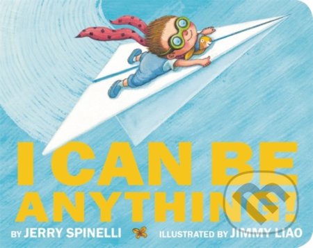 I Can Be Anything! - Jerry Spinelli, Jimmy Liao (ilustrácie), Little, Brown, 2020