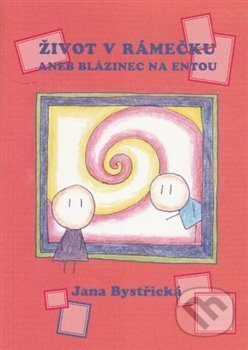 Život v rámečku aneb blázinec na entou - Jana Bystřická - kniha z kategorie Poezie
