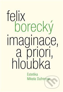 Imaginace, a priori, hloubka - Felix Borecký, Malvern, 2020