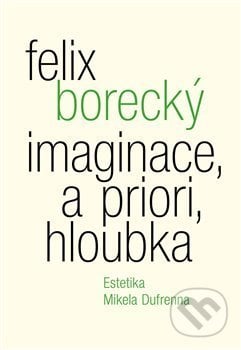 Imaginace, a priori, hloubka - Felix Borecký, Malvern, 2020
