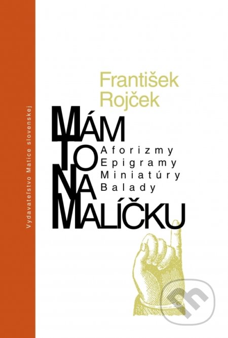 Mám to v malíčku - František Rojček, Matica slovenská, 2020