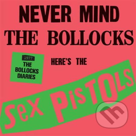 Never Mind the Bollocks:The Sex Pistols - 1977: The Bollocks Diaries - Sex Pistols, Bohemian Ventures, 2017