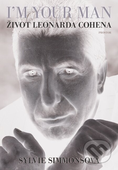 I&#039;m Your Man: Život Leonarda Cohena - Sylvie Simmons