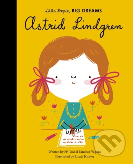 Astrid Lindgren - Maria Isabel Sánchez Vegara, Linzie Hunter (ilustrácie), Frances Lincoln, 2020