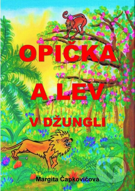 Opička a lev - Margita Čapkovičová, Margita Čapkovičová