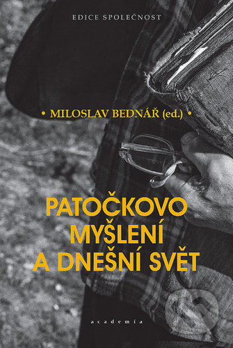 Patočkovo myšlení a dnešní svět - Miloslav Bednář, Academia, 2020